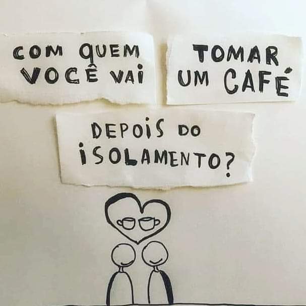 Tédio… e o primeiro café ao final do isolamento